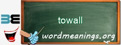 WordMeaning blackboard for towall